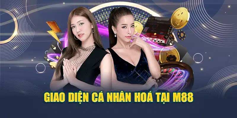 M88 19 Giao diện cá nhân hoá tại M88